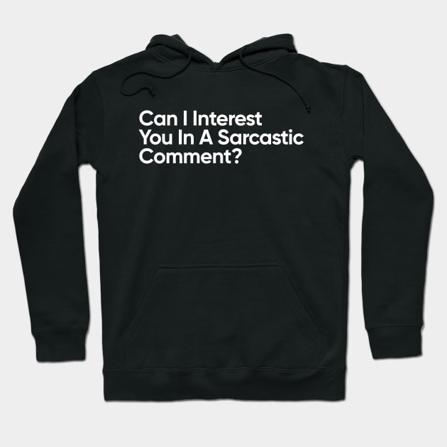 Can I Interest You In A Sarcastic Comment? Hoodie by EverGreene